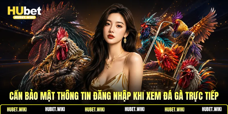 Đá Gà SV368 ✨Điểm Giải Trí Miễn Phí, Chất Lượng Cao 2026 Cần bảo mật thông tin đăng nhập khi xem đá gà trực tiếp