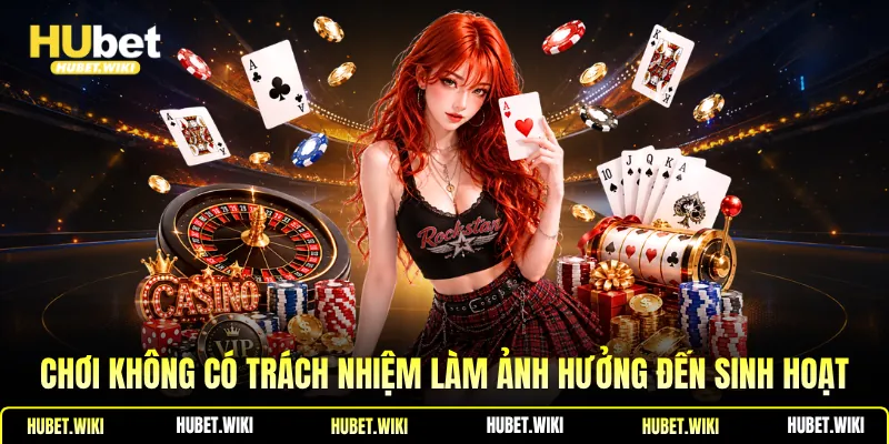 Chơi có trách nhiệm Chơi không có trách nhiệm làm ảnh hưởng đến sinh hoạt