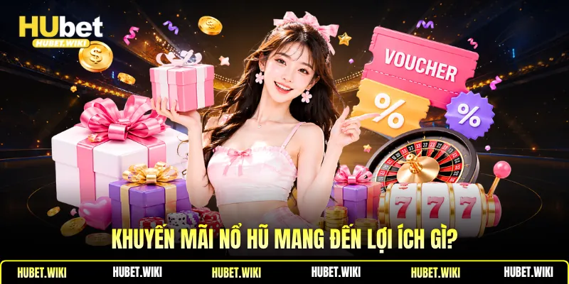 Khuyến Mãi Nổ Hũ 🎉Lợi Ích, Cách Tận Dụng Hiệu Quả Khuyến mãi nổ hũ mang đến lợi ích gì?