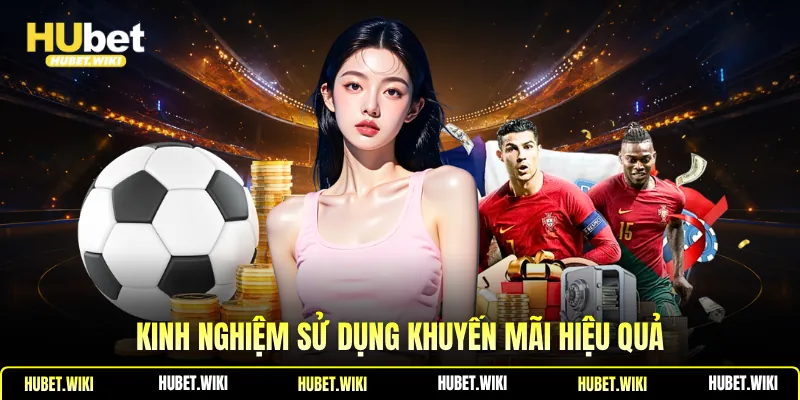 Khuyến Mãi Thể thao: Ưu Đãi Hấp Dẫn Cho Người Chơi Kinh nghiệm sử dụng khuyến mãi hiệu quả