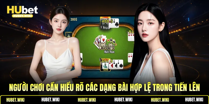 Người chơi cần hiểu rõ các dạng bài hợp lệ trong Tiến Lên