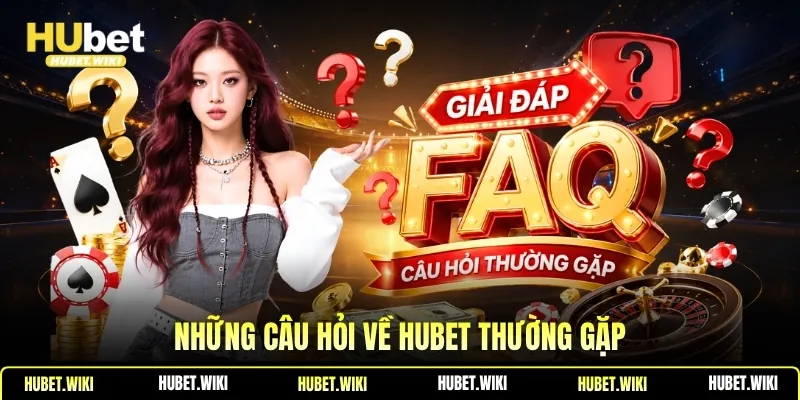 Những câu hỏi về Hubet thường gặp