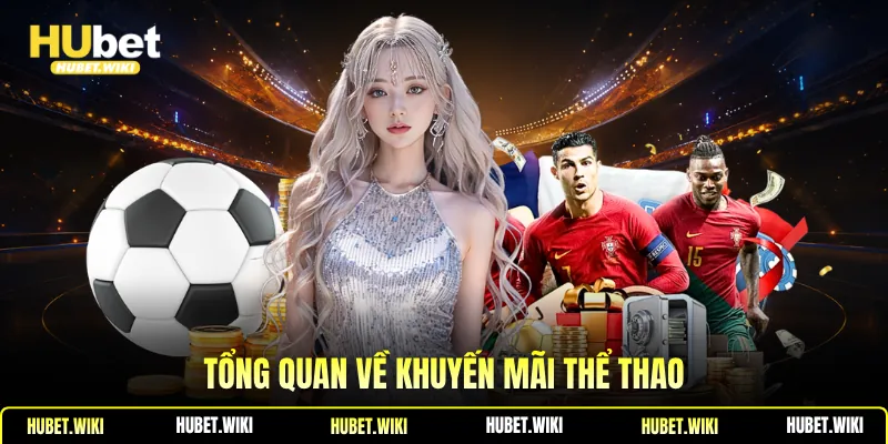 Khuyến Mãi Thể thao: Ưu Đãi Hấp Dẫn Cho Người Chơi Tổng quan về khuyến mãi thể thao