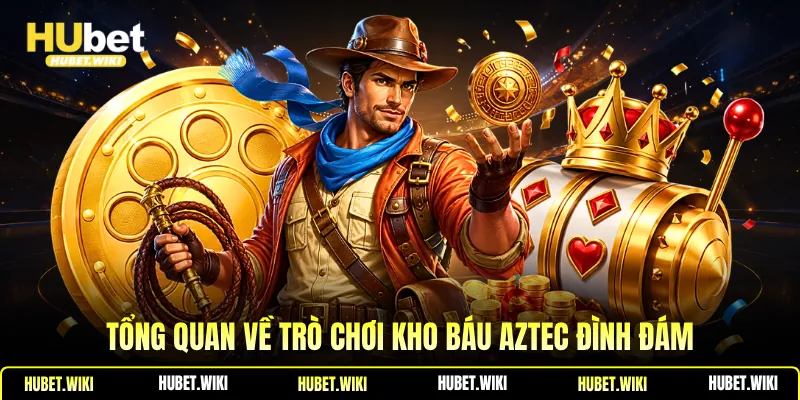 Kho Báu Aztec | Cách Tính Điểm, Chiến Thuật Săn Kho Báu Tổng quan về trò chơi kho báu aztec đình đám